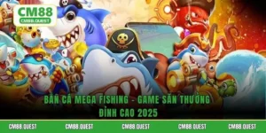 Bắn Cá Mega Fishing - Game Săn Thưởng Đỉnh Cao 2025