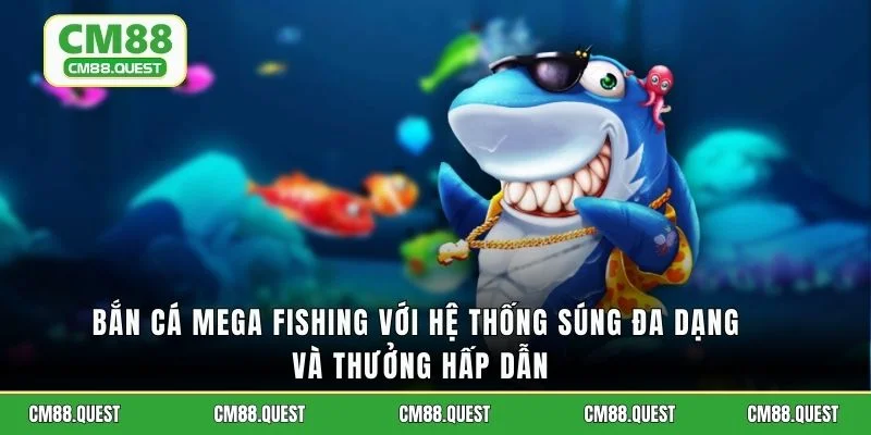 Bắn cá Mega Fishing với hệ thống súng đa dạng và thưởng hấp dẫn