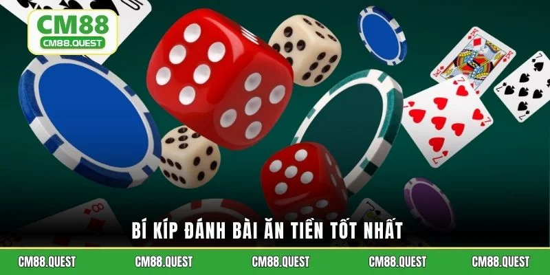 Bí kíp đánh bài ăn tiền tốt nhất