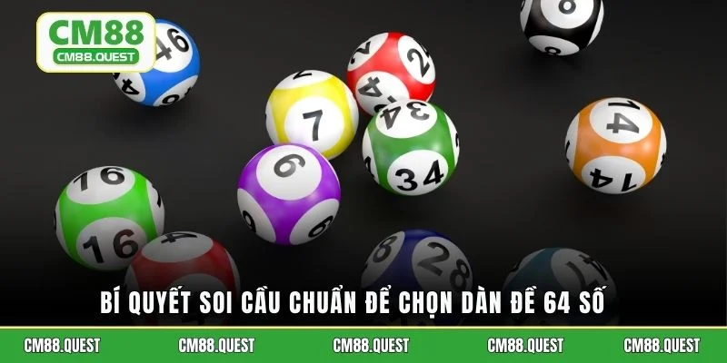 Bí quyết soi cầu chuẩn để chọn dàn đề 64 số