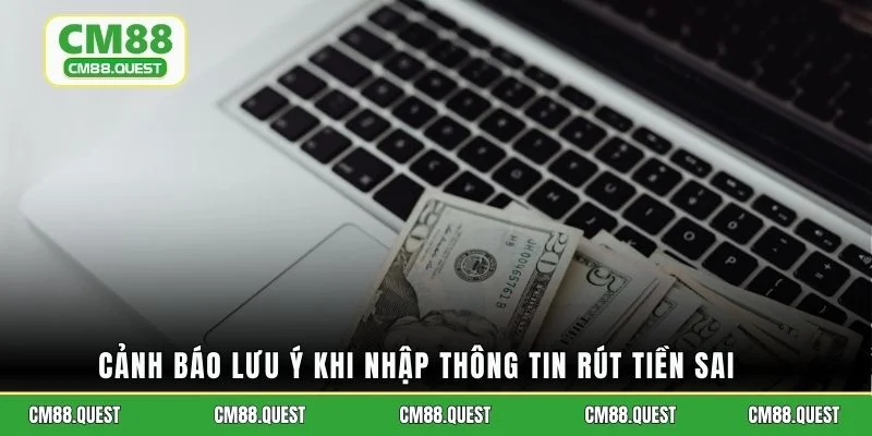 Cảnh báo lưu ý khi nhập thông tin rút tiền sai