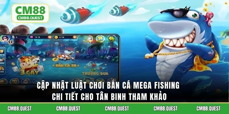Cập nhật luật chơi bắn cá Mega Fishing chi tiết cho tân binh tham khảo