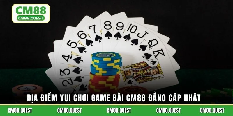 Địa điểm vui chơi game bài CM88 đẳng cấp nhất