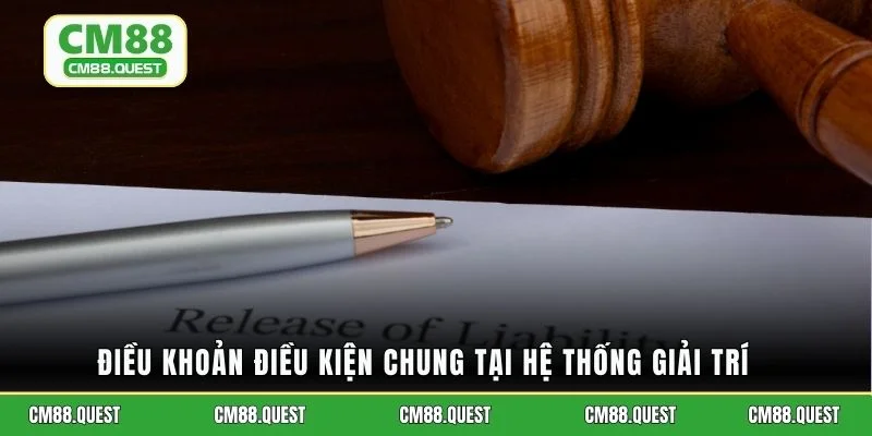 Điều khoản điều kiện chung tại hệ thống giải trí