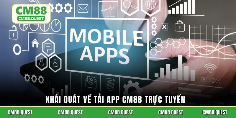 Khái quát về tải App CM88 trực tuyến