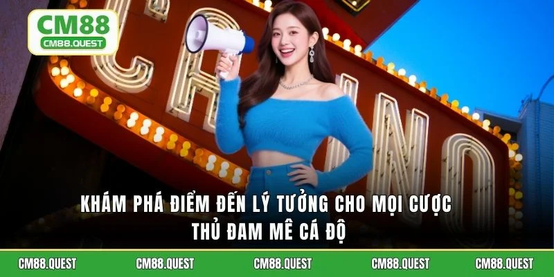 Khám phá điểm đến lý tưởng cho mọi cược thủ đam mê cá độ