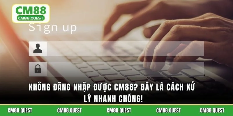 Không đăng nhập được CM88? Đây là cách xử lý nhanh chóng!