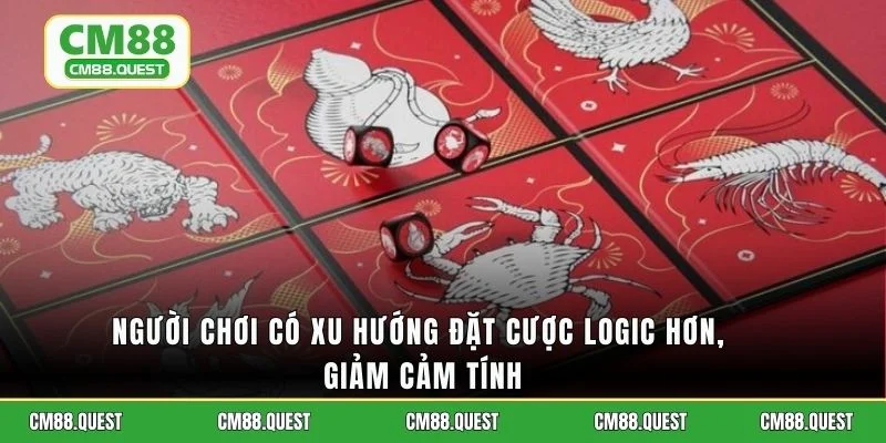 Người chơi có xu hướng đặt cược logic hơn, giảm cảm tính