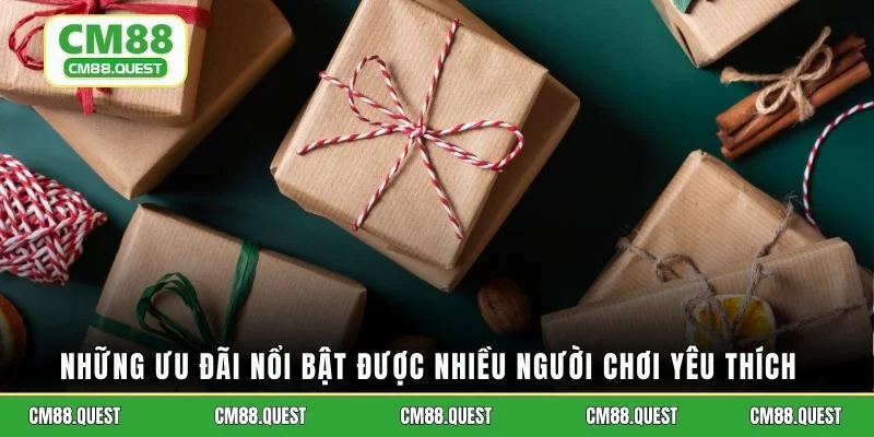 Những ưu đãi nổi bật được nhiều người chơi yêu thích