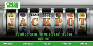 Nổ Hũ Cai Shen - Game Slot Đổi Thưởng Cực Hot