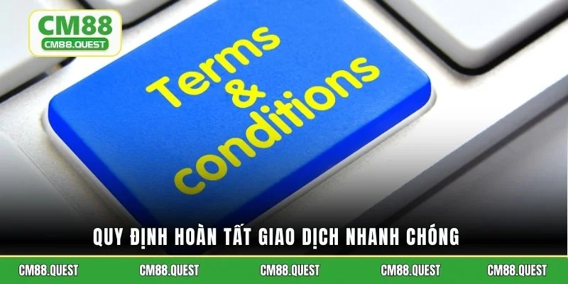 Quy định hoàn tất giao dịch nhanh chóng