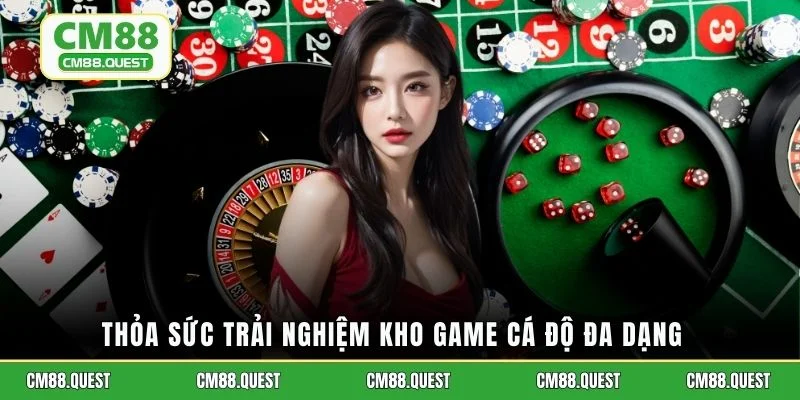Thỏa sức trải nghiệm kho game cá độ đa dạng