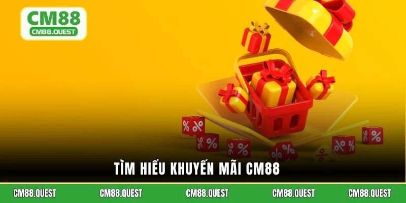 Tìm hiểu khuyến mãi CM88