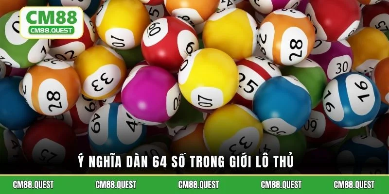 Ý nghĩa dàn 64 số trong giới lô thủ