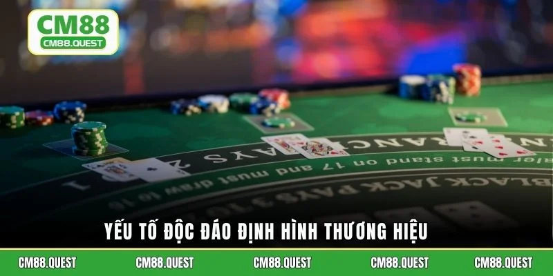 Yếu tố độc đáo định hình thương hiệu 