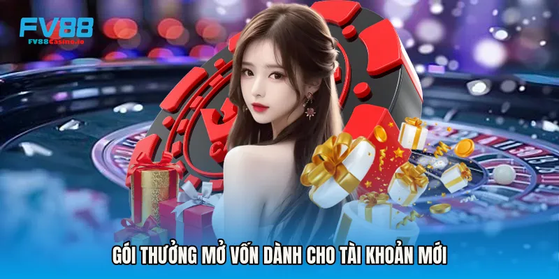 Gói thưởng mở vốn dành cho tài khoản mới