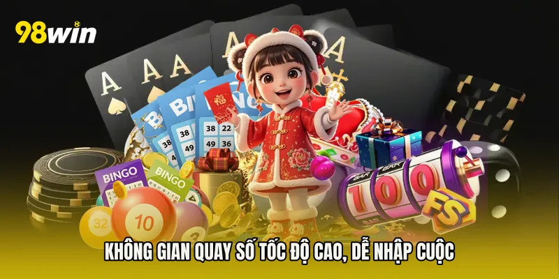 Không gian quay số tốc độ cao, dễ nhập cuộc
