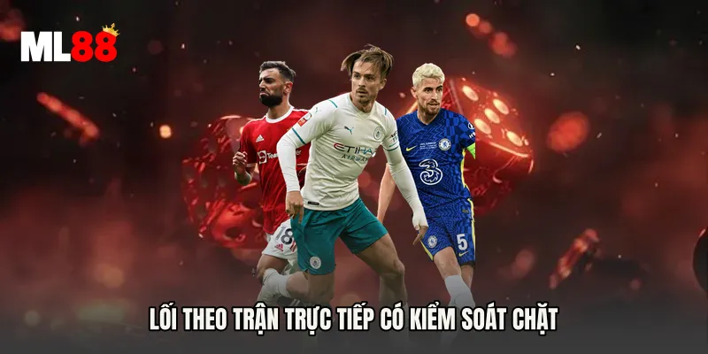 Lối theo trận trực tiếp có kiểm soát chặt
