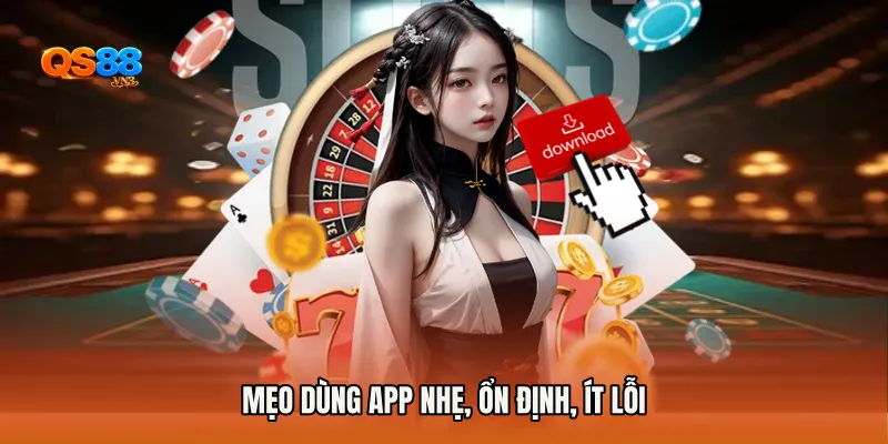 Mẹo dùng app nhẹ, ổn định, ít lỗi