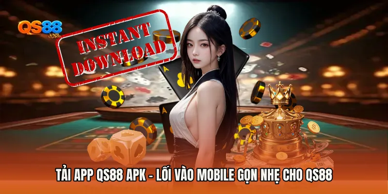 Tải App QS88 APK - Lối Vào Mobile Gọn Nhẹ Cho QS88